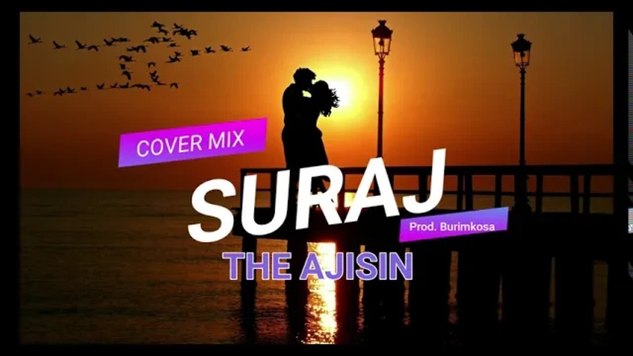 SURAJ (COVER MIX) | THE AJISIN I Prod. BURIMKOSA