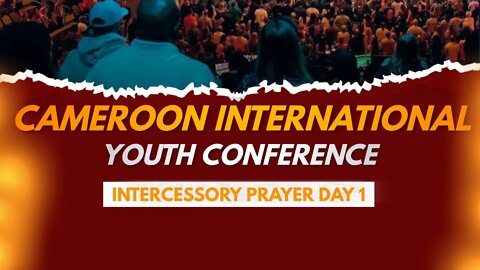 Cameroon Youth Convention 2022 - Intercession Prayer Day 1