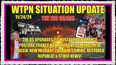 WTPN SIT UP 11 23 24 “US NUKE DETERRENCE, MIGRANT CARAVAN, FRANCE MISSILES, VT INTEL”