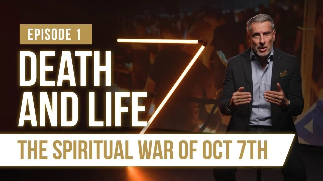 Death and Life - The Spiritual WAR behind Oct 7th - Episode #1