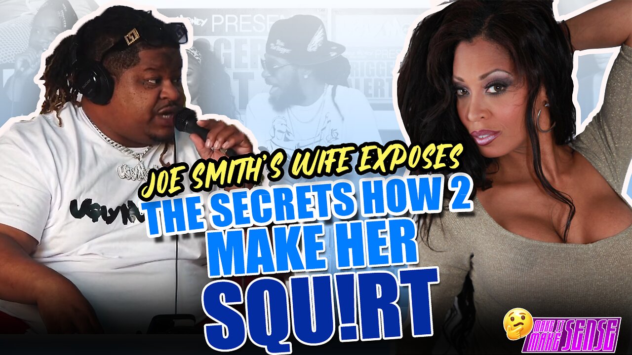 JOE SMITH'S WIFE EXPOSES HOW TO MAKE A WOMAN SQU!RT - W/ UGLYMONEYNICHE