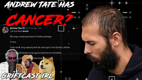 Andrew Tate has Cancer? RONA 'dissenters' and the Heel Turn Gambit 3/4/23 Griftcast IRL
