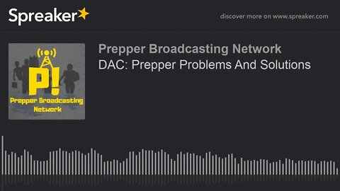 DAC: Prepper Problems And Solutions