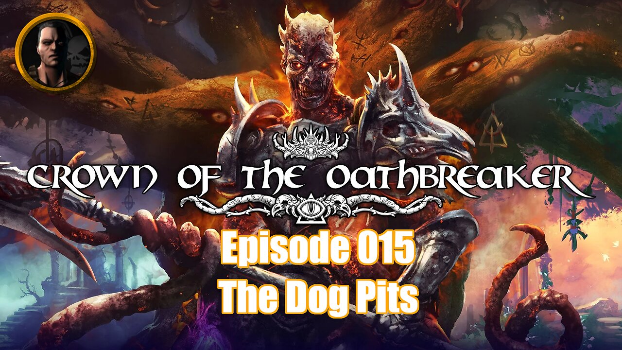 Crown of the Oathbreaker - Episode 015 - The Dog Pits