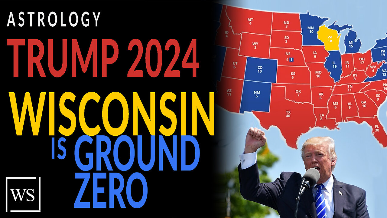 Trump's 2024 Astrology Chart, Trumpzilla, Wisconsin: Ground Zero for the 2024 Presidential Election