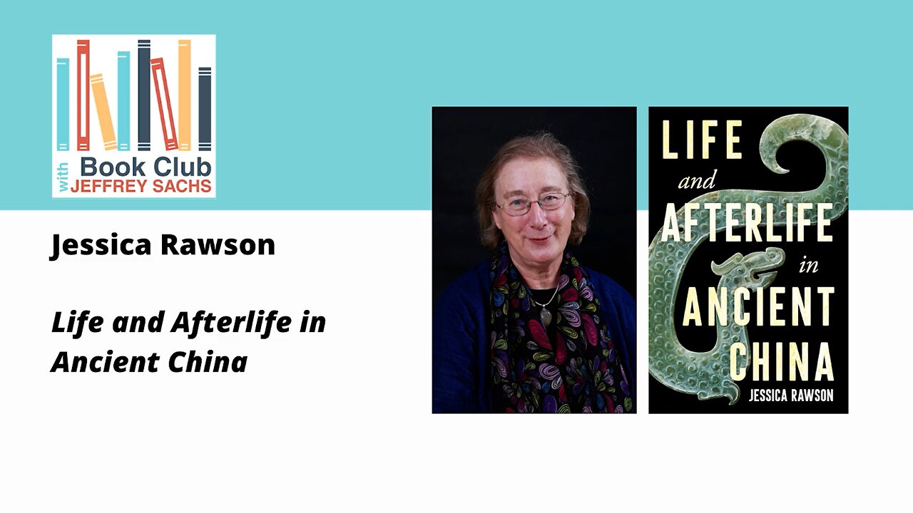 Life And Afterlife In Ancient China: Conversation With Jessica Rawson and Jeffrey Sachs