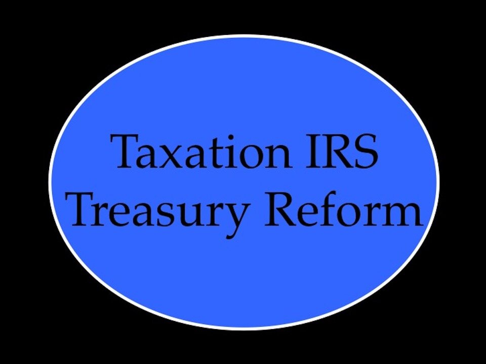 Taxation IRS Treasury Reform