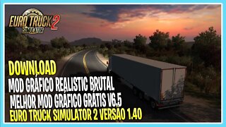 DOWNLOAD MELHOR MOD GRÁFICO ETS2 1.40 REALISTIC BRUTAL EURO TRUCK SIMULATOR 2 VERSÃO 1.40.4