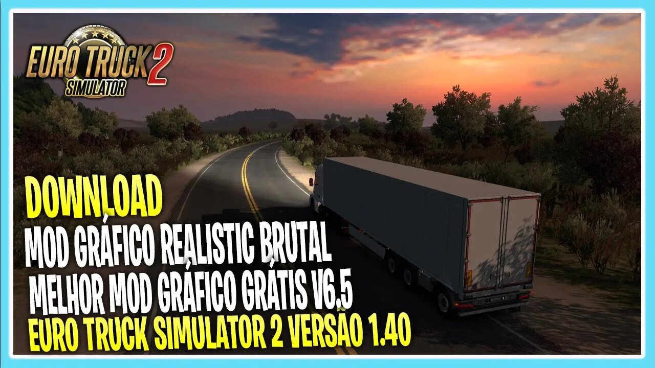 DOWNLOAD MELHOR MOD GRÁFICO ETS2 1.40 REALISTIC BRUTAL EURO TRUCK SIMULATOR 2 VERSÃO 1.40.4