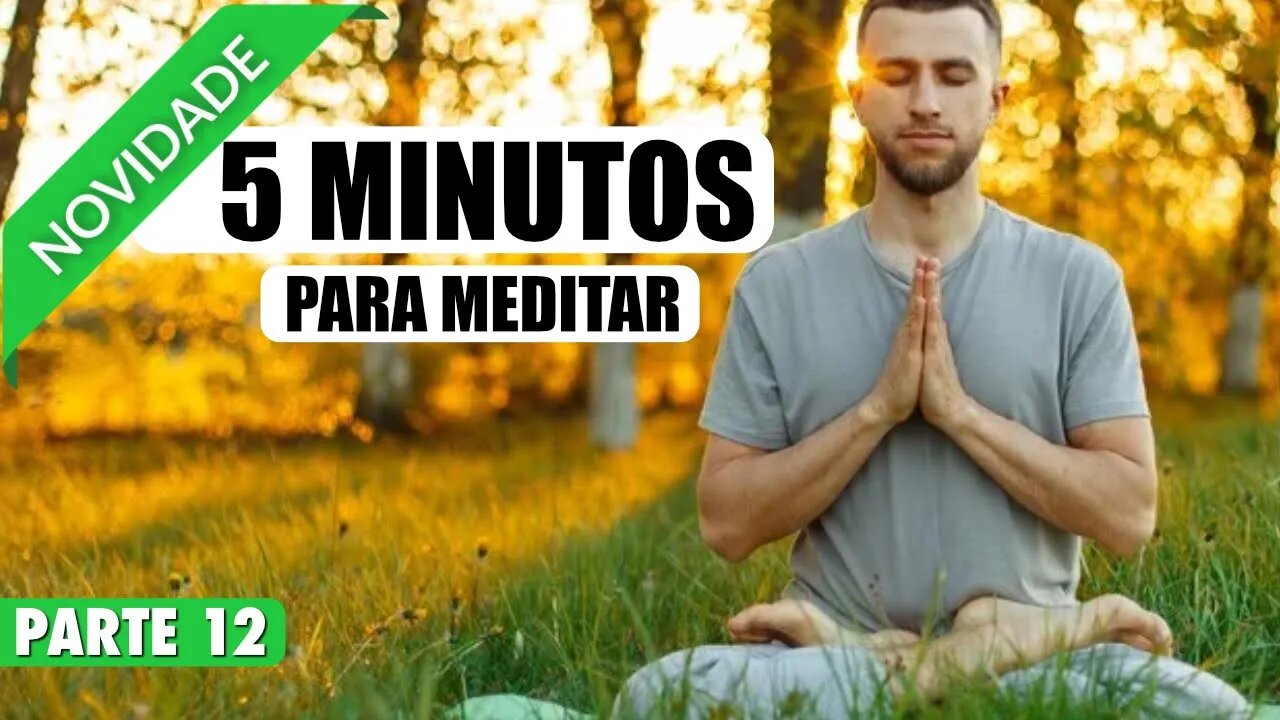 MEDITAÇÃO 5 MINUTOS PARA ACALMAR A MENTE E DIMINUIR A ANSIEDADE - PARTE 12 DE 20