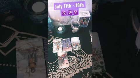 🔥 July 11th - 18th 🔥♌♐♈