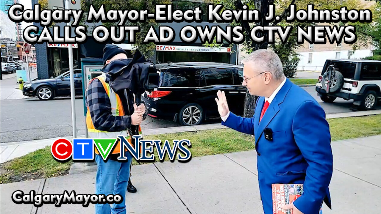 Kevin J Johnston Calls Out And OWNS CTV In Downtown Calgary