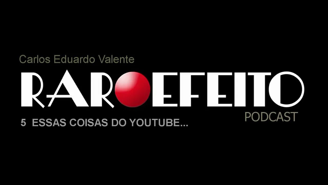 PODCAST 5 - ESSAS COISAS DO YOUTUBE...