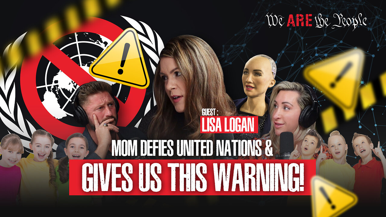 Mom Defies United Nations & Gives Us This Warning! | Ft. Lisa Logan