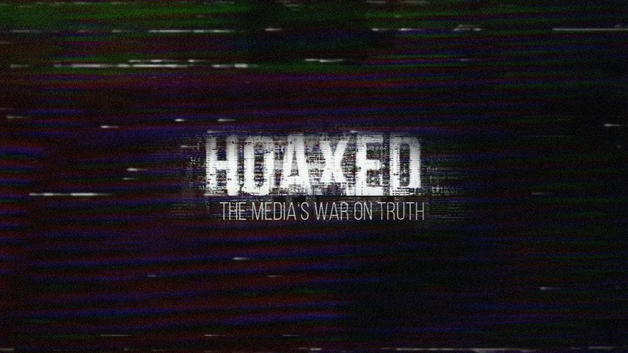 Hoaxed: The Media's War on Truth