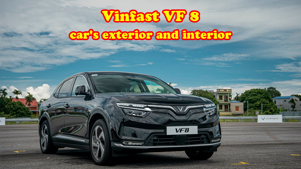 Vinfast VF 8 car's exterior and interior