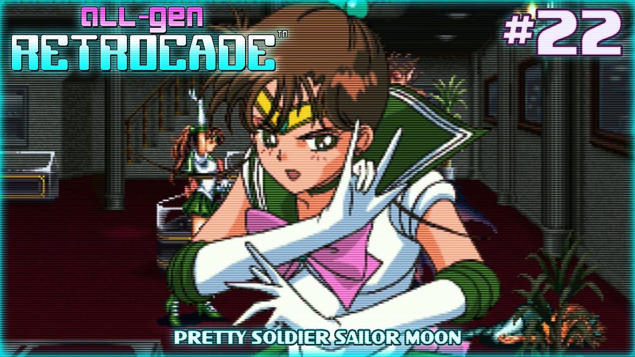 All-Gen Retrocade Ep.22: PRETTY SOLDIER SAILOR MOON