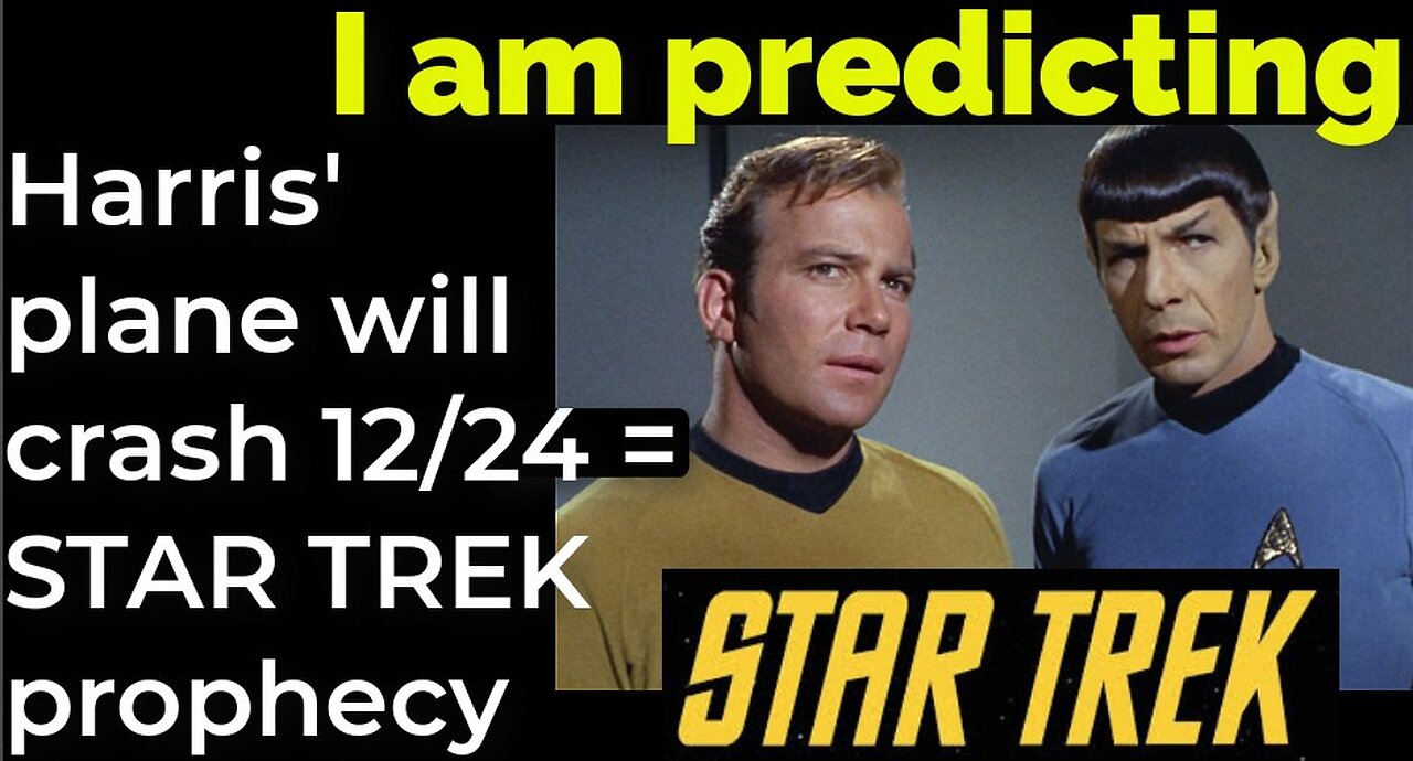 I am predicting: Harris' plane will crash Dec 24 = STAR TREK prophecy