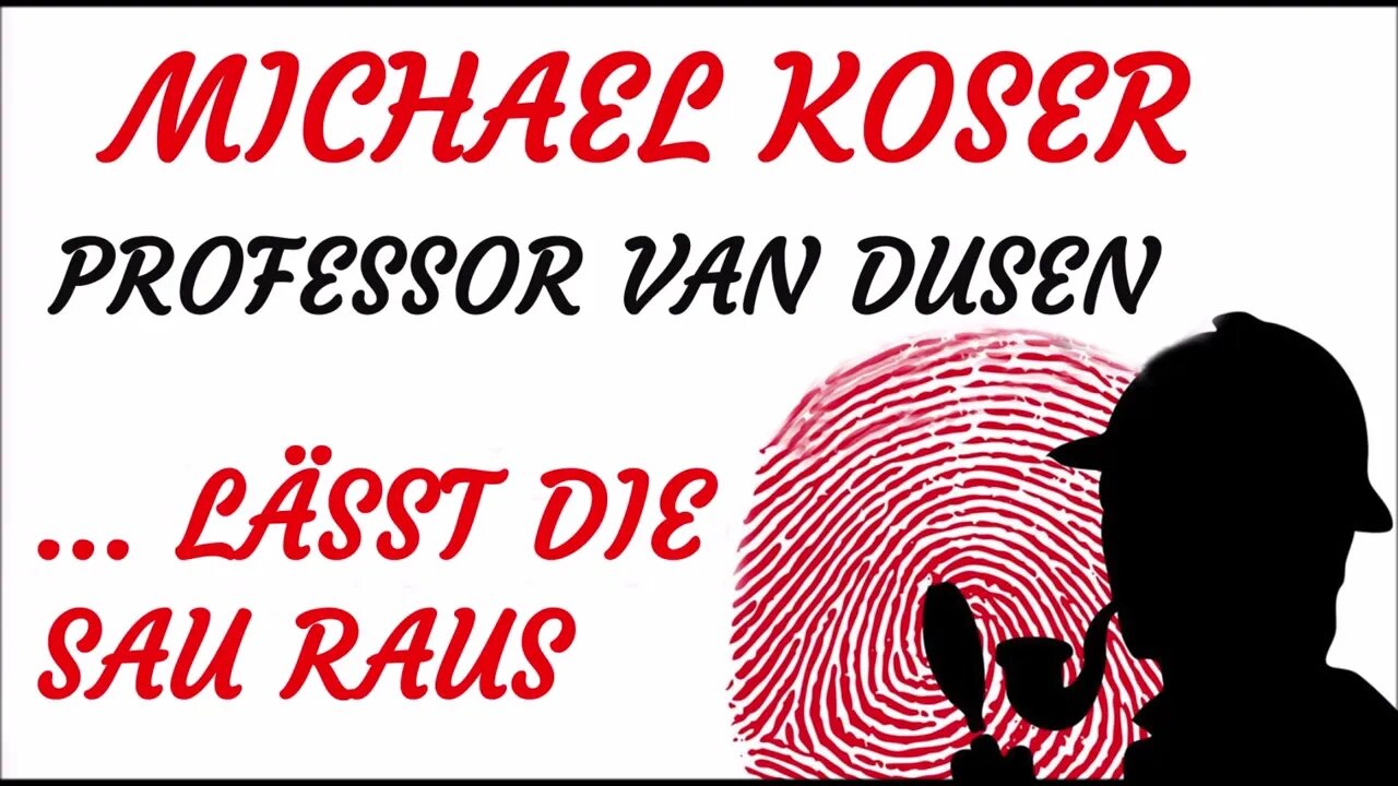 KRIMI Hörspiel - Michael Koser - Prof. van Dusen - 052 - ... LÄSST DIE SAU RAUS