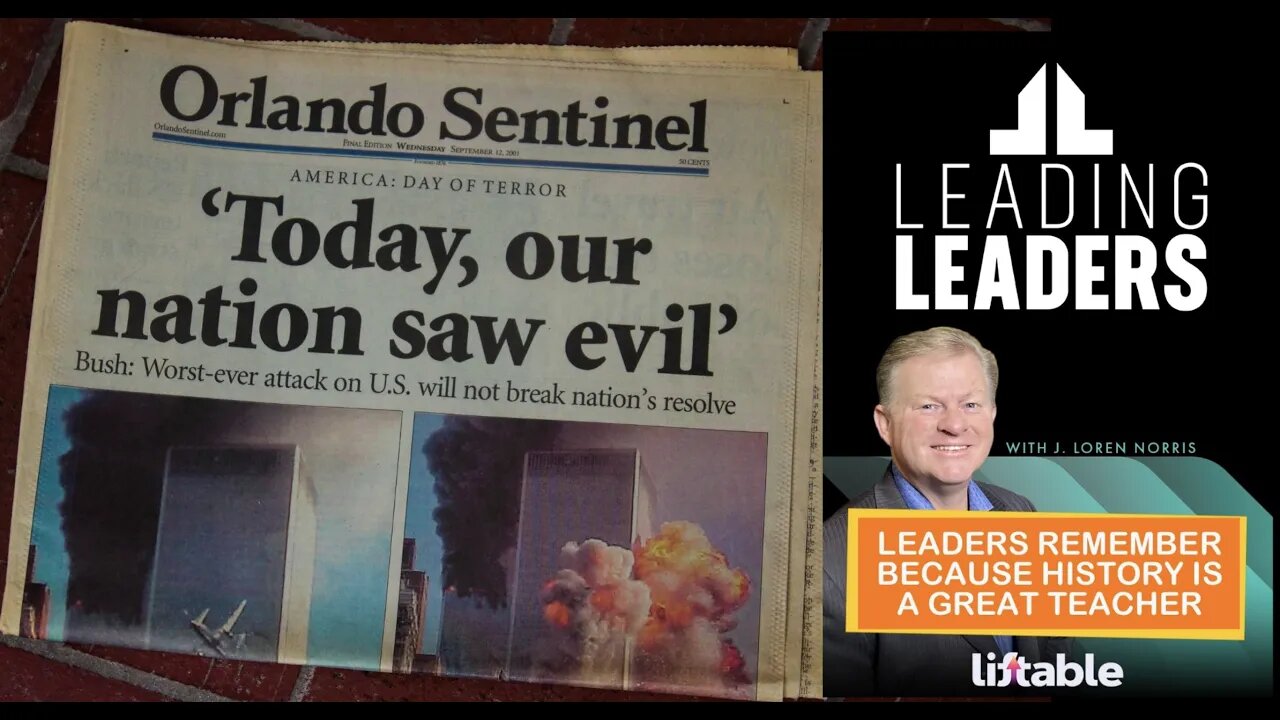 LEADERS REMEMBER BECAUSE HISTORY IS A GREAT TEACHER