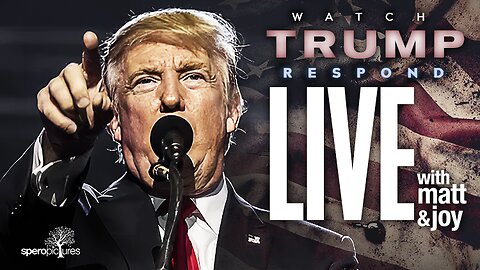 Watch TRUMP Respond | LIVE w/ Matt & Joy