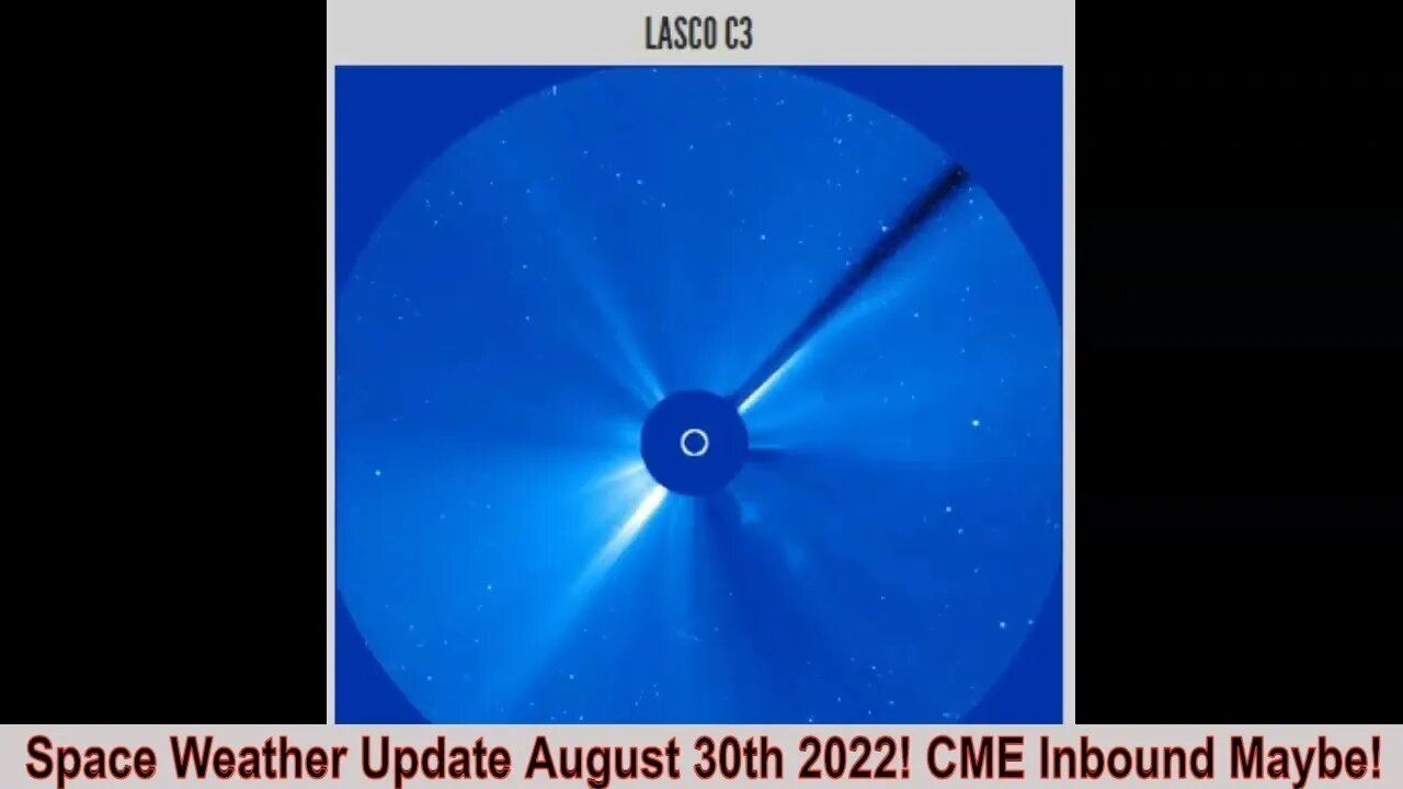 Space Weather Update August 30th 2022! CME Inbound Maybe?