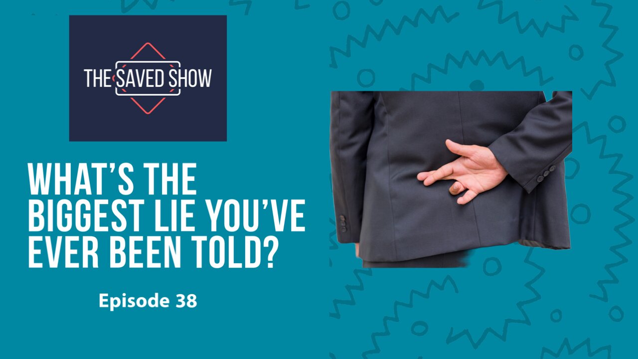 What's the Biggest Lie You've Ever Been Told? | Episode 38