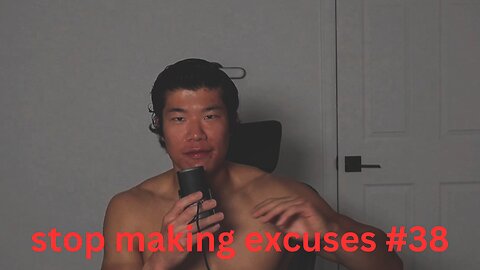 stop making excuses #38