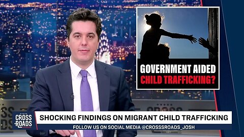 UNCOVERED: Illegal trafficking of migrant children using YOUR tax dollars! | Crossroads