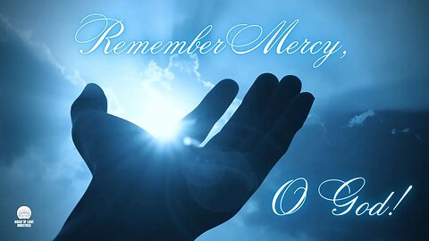 SABBATH CHURCH SERVICE :: "REMEMBER MERCY, O GOD!"