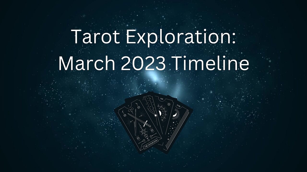 Tarot Exploration: Timeline Deep Dive for March 2023