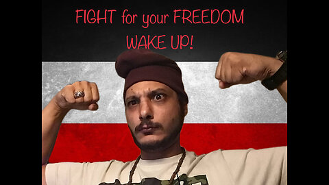 Wake up and fight for your FREEDOM!