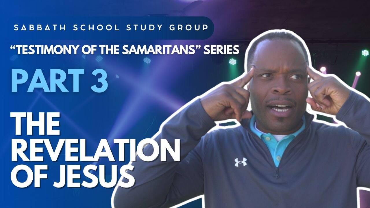 The Revelation of Jesus (John 4) Sabbath School School Lesson Study Group w/ Chris Bailey III