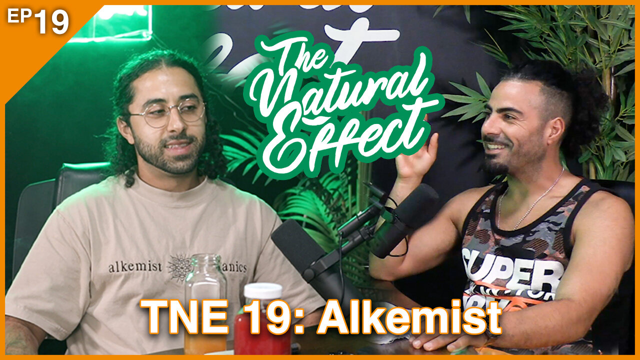 The Natural Effect Podcast EP 19: Alkemist