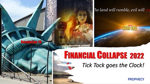 FINANCIAL COLLAPSE 2022… Tick Tock goes the Clock! Lois Vogel Sharp