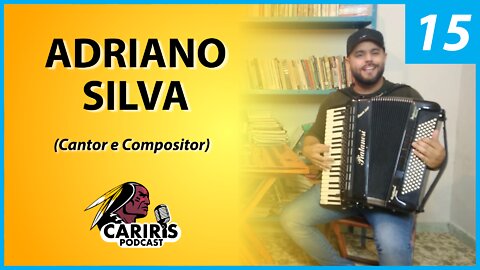 Adriano Silva - Cantor Compositor e Ex - Sanfoneiro dos Três do Nordeste - Cariris PodCast (15)