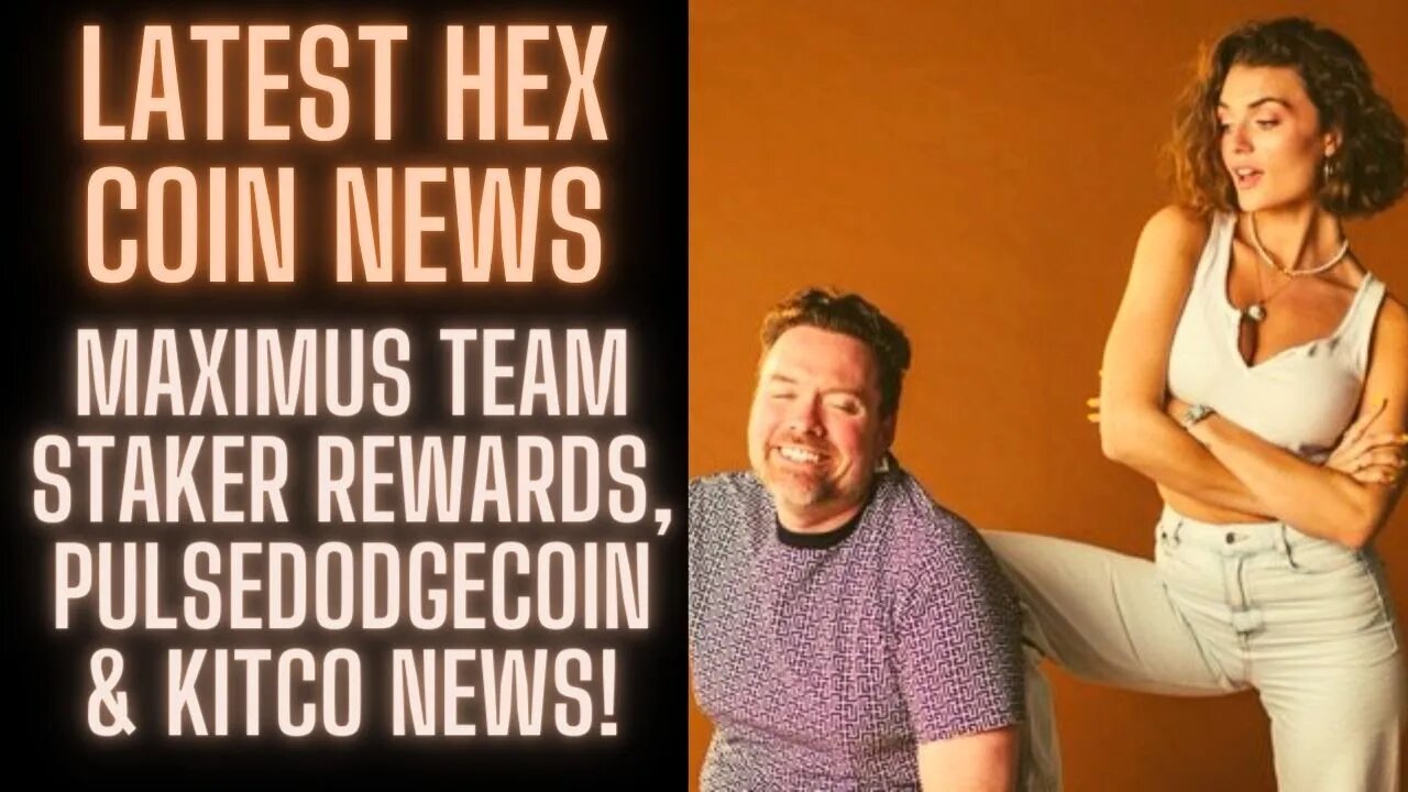 Latest Hex Coin News! Maximus Team Staker Rewards, PulsedodgeCoin & Kitco News!