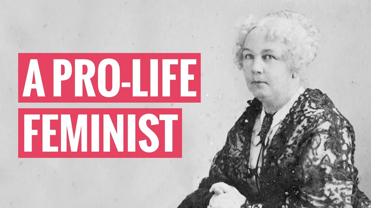 A Pro-Life Feminist: Elizabeth Cady Stanton