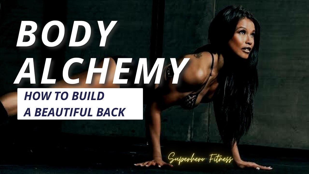 Body Alchemy by The Warrior Class and How to Build a Beautiful Back