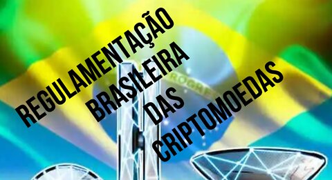 REGULAMENTAÇÃO DAS CRIPTOS NO BRASIL