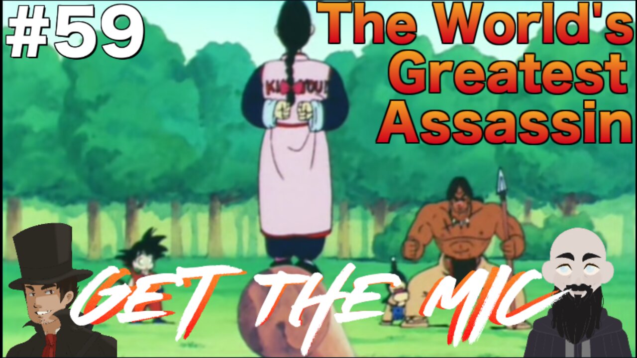 Get The Mic - Dragon Ball: Episode 59 - The World's Greatest Assassin