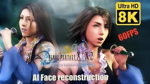 Final Fantasy X-2 1000 Words 8k 60 FPS ( Upscale + AI Face reconstruction )