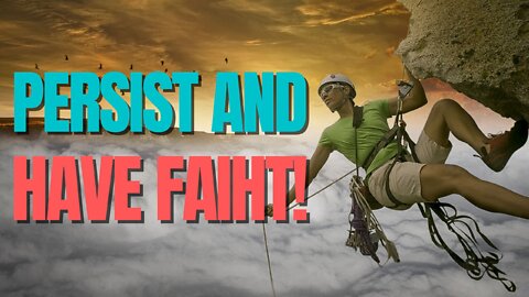 Persist and Have Faith! │ Motivational Moment