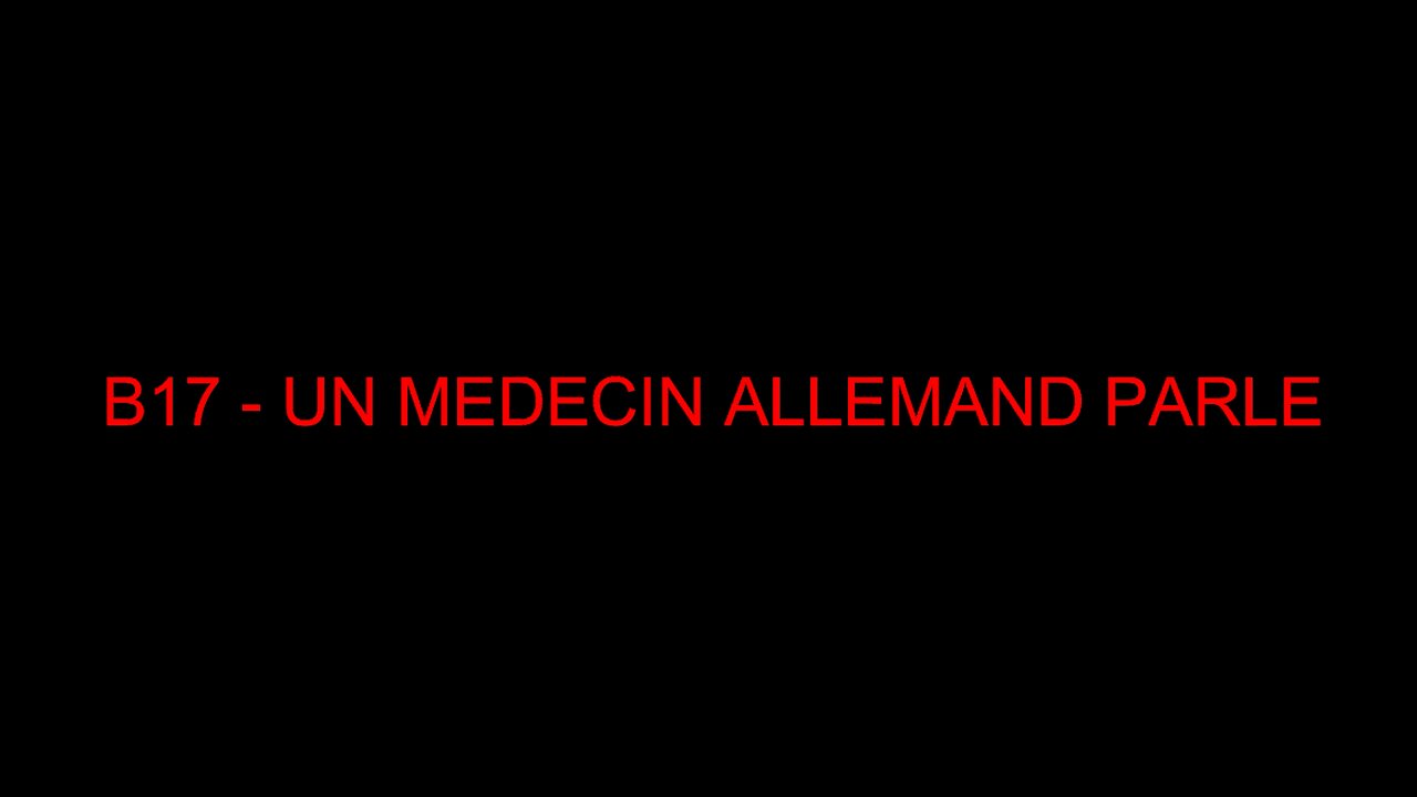 B17 - UN MEDECIN ALLEMAND PARLE