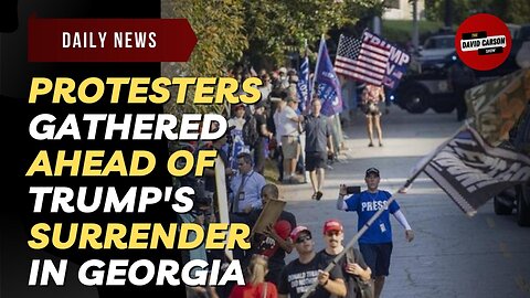 Protesters Gathered Ahead Of Trump's Surrender In Georgia