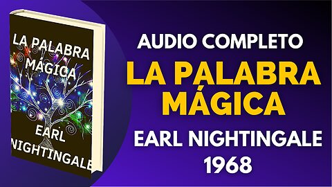 La palabra mágica, ACTITUD EARL NIGHTINGALE y BOB PROCTOR...AUDIO EN ESPAÑOL, VOZ HUMANA