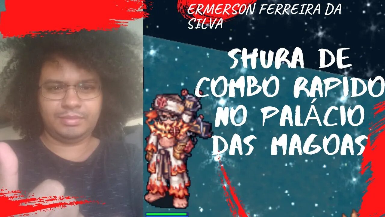 [09] Shura de combo rápido no palácio das mágoas. {BRO RAGNAROK}