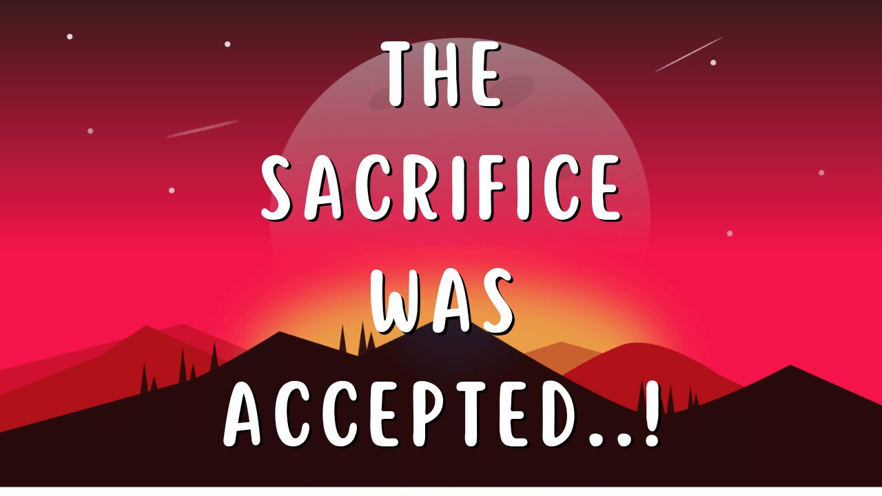 The sacrifice was accepted?Judaism part 7.