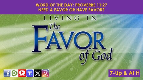 WORD OF THE DAY: PROVERBS 11:27​ - NEED A FAVOR OR HAVE FAVOR?