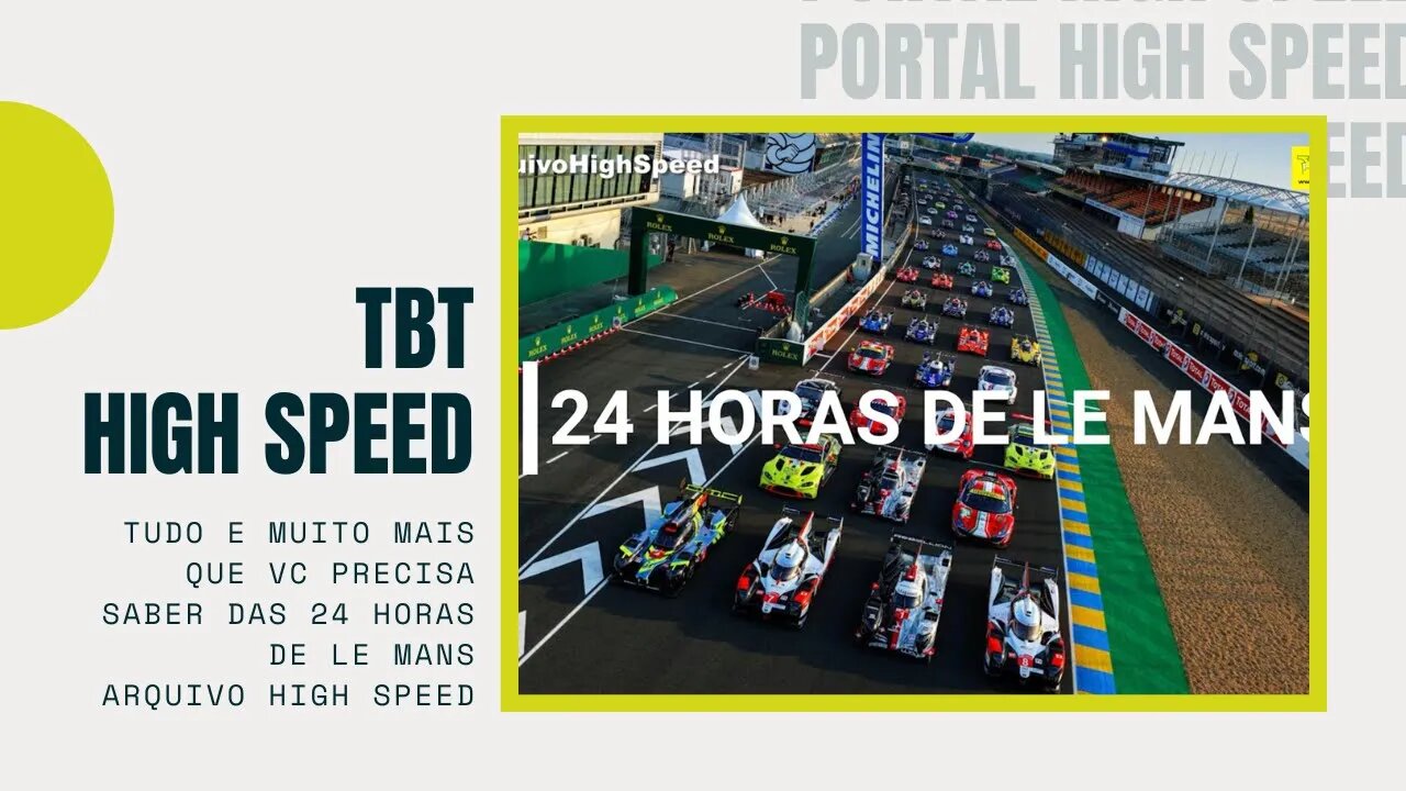 Tudo e muito mais que vc precisa saber das 24 Horas de Le Mans | TBT High Speed | Arquivo High Speed